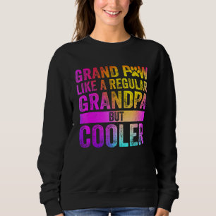 Grand Paw Like A Regular Grandpa But Cooler  3 Sweatshirt