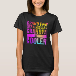 Grand Paw Like A Regular Grandpa But Cooler 3 T-Shirt