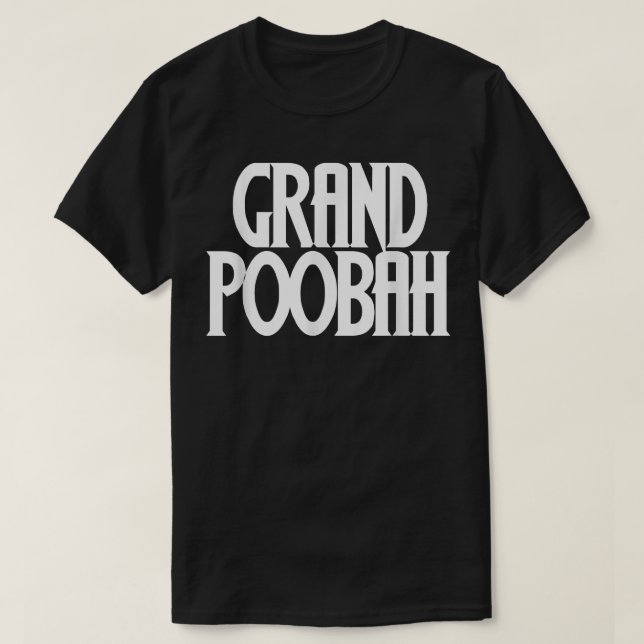 Grand Poobah shirt for fathers day Dad (Design Front)