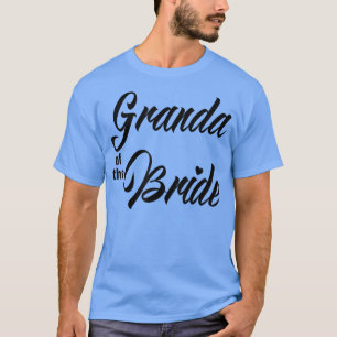 Granda Of Bride Wedding Party Matching Bridal Part T-Shirt