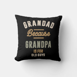 Grandad Because Grandpa Is For Old Guys - Father Cushion
