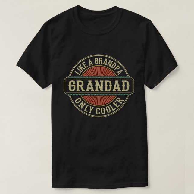 Grandad Like a Grandpa Only Cooler Fathers Day T-Shirt (Design Front)