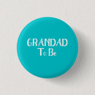 Grandad to be - Pin Badge - Teal Background