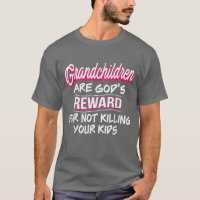 Grandchildren are God's Reward for Not Killing You
