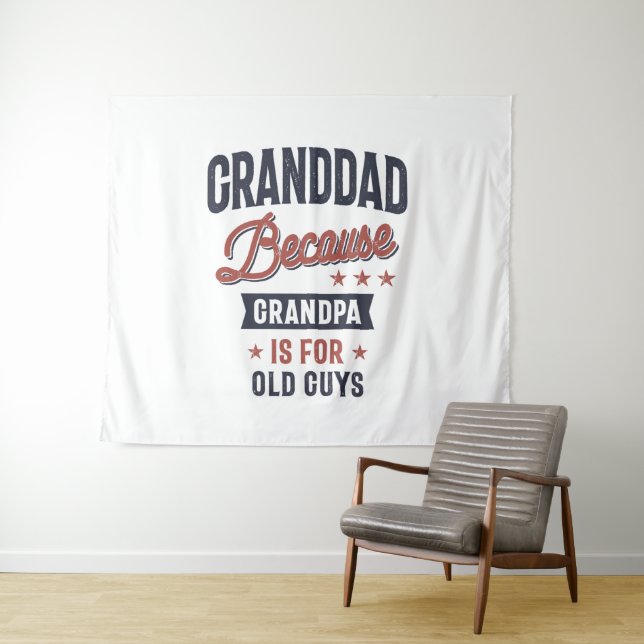 Granddad Because Grandpa Is For Old Guys Tapestry (In Situ (Horizontal))