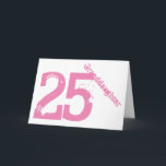 Granddaughter, 25th birthday, white and pink. card<br><div class="desc">A white background featuring pink text,  on this 25th birthday greeting for any cool granddaughter. My Funny Mind Greetings.</div>