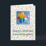 Granddaughter 9th birthday coloured balloons card<br><div class="desc">Granddaughter 9th birthday coloured balloons Created from an original Studio Porto Sabbia photo! This Coloured Balloons Birthday card is available as an age specific card ages 1 to 12, in different languages and for various specific (family) relations. For Birthday Party Invitations in the same style, check the Invitation section of...</div>