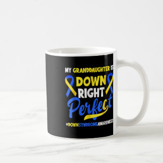 Granddaughter Is Down Right Perfect Down Syndrome Coffee Mug