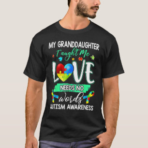 Granddaughter Taught Me Love Needs No Words Funny  T-Shirt