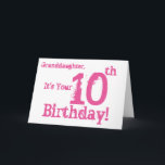 Granddaughter's 10th birthday in pink. card<br><div class="desc">A white background featuring pink text,  on this fun,  birthday greeting for a granddaughter. My Funny Mind Greetings.</div>