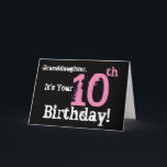 Granddaughter's 10th birthday, pink, white, black. card<br><div class="desc">A black background featuring pink and white text,  on this fun,  birthday greeting for a granddaughter. My Funny Mind Greetings.</div>