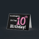 Granddaughter's 10th birthday, pink, white, black. card<br><div class="desc">A black background featuring pink and white text,  on this fun,  birthday greeting for a granddaughter. My Funny Mind Greetings.</div>