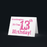 Granddaughter's 13th birthday in pink. card<br><div class="desc">A white background featuring pink text,  on this fun,  birthday greeting for a granddaughter. My Funny Mind Greetings.</div>