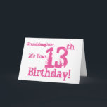 Granddaughter's 13th birthday in pink. card<br><div class="desc">A white background featuring pink text,  on this fun,  birthday greeting for a granddaughter. My Funny Mind Greetings.</div>
