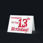 Granddaughter's 13th birthday in red and white card<br><div class="desc">A white background featuring red text,  on this fun,  birthday greeting for a granddaughter. My Funny Mind Greetings.</div>