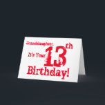 Granddaughter's 13th birthday in red and white card<br><div class="desc">A white background featuring red text,  on this fun,  birthday greeting for a granddaughter. My Funny Mind Greetings.</div>