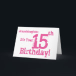 Granddaughter's 15th birthday in pink. card<br><div class="desc">A white background featuring pink text,  on this fun,  birthday greeting for a granddaughter. My Funny Mind Greetings.</div>