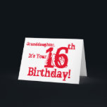 Granddaughter's 16th birthday in red and white. card<br><div class="desc">A white background featuring red text,  on this fun,  birthday greeting for a granddaughter. My Funny Mind Greetings.</div>