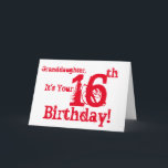 Granddaughter's 16th birthday in red and white. card<br><div class="desc">A white background featuring red text,  on this fun,  birthday greeting for a granddaughter. My Funny Mind Greetings.</div>