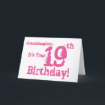 Granddaughter's 19th birthday in pink. card<br><div class="desc">A white background featuring pink text,  on this fun,  birthday greeting for a granddaughter. My Funny Mind Greetings.</div>