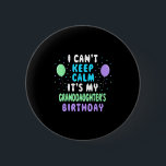 Granddaughter's Birthday, I Can't Keep Calm  6 Cm Round Badge<br><div class="desc">Granddaughter's Birthday,  I Can't Keep Calm</div>