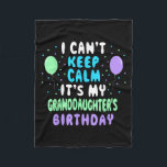 Granddaughter's Birthday, I Can't Keep Calm  Fleece Blanket<br><div class="desc">Granddaughter's Birthday,  I Can't Keep Calm</div>