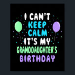 Granddaughter's Birthday, I Can't Keep Calm  Poster<br><div class="desc">Granddaughter's Birthday,  I Can't Keep Calm</div>