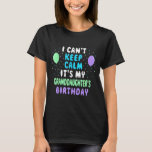 Granddaughter's Birthday, I Can't Keep Calm  T-Shirt<br><div class="desc">Granddaughter's Birthday,  I Can't Keep Calm</div>