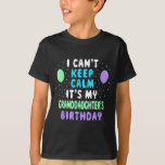 Granddaughter's Birthday, I Can't Keep Calm  T-Shirt<br><div class="desc">Granddaughter's Birthday,  I Can't Keep Calm</div>