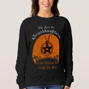 Granddaughters Of The Witches You Could Not Burn H Sweatshirt