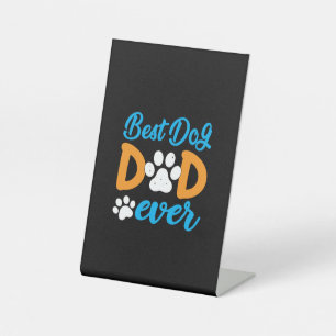 Grandfather Gift Best Dog Dad Ever Pedestal Sign