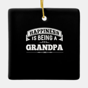 Grandfather Gift   Happiness Is Being A Grandpa Ceramic Ornament