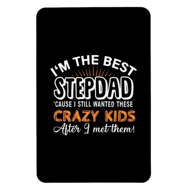 Grandfather Gift | I Am The Best Step Dad Magnet (Vertical)