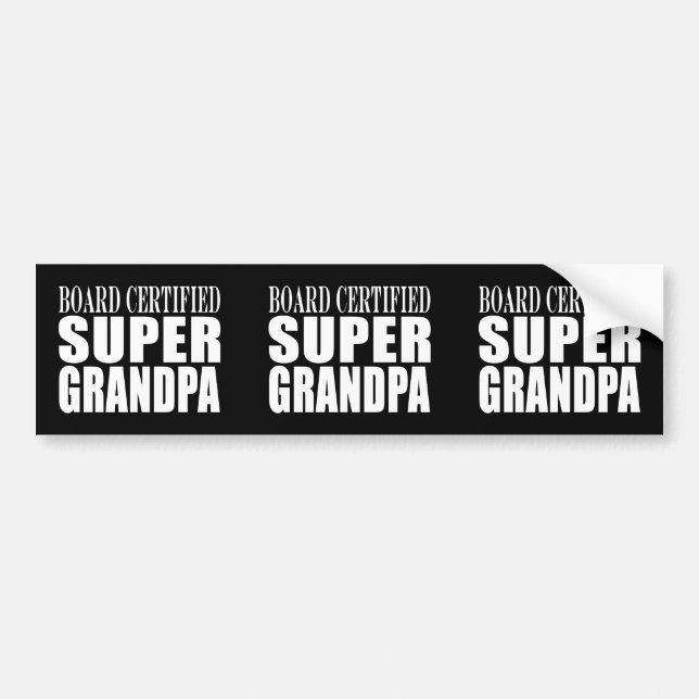 Grandfather Grandpas Board Certified Super Grandpa Bumper Sticker (Front)