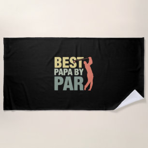 Grandfather Quotes Best Papa By Par Golf Beach Towel