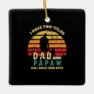 Grandfather Quotes   Dad And Papa I Rock Them Ceramic Ornament