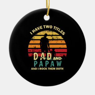 Grandfather Quotes   Dad And Papa I Rock Them Ceramic Tree Decoration