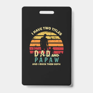 Grandfather Quotes   Dad And Papa I Rock Them ID Badge