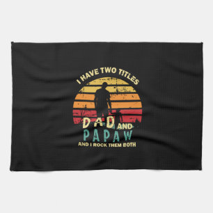 Grandfather Quotes   Dad And Papa I Rock Them Tea Towel