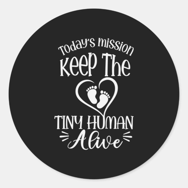 Grandfather Quotes | Keep The Tiny Human Alive Classic Round Sticker (Front)