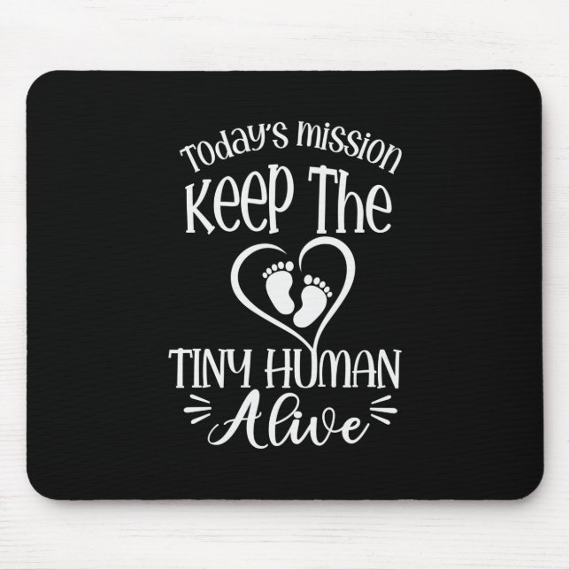 Grandfather Quotes | Keep The Tiny Human Alive Mouse Pad (Front)