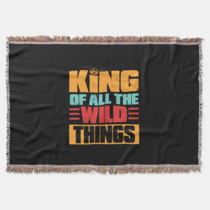 Grandfather Quotes   King Of All The Wild Things Throw Blanket