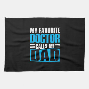 Grandfather Quotes My Favorite Doctor Calls Me Dad Tea Towel