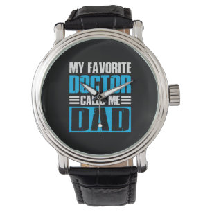 Grandfather Quotes My Favorite Doctor Calls Me Dad Watch