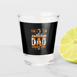 Grandfather Quotes What An Awesome Dad Shot Glass