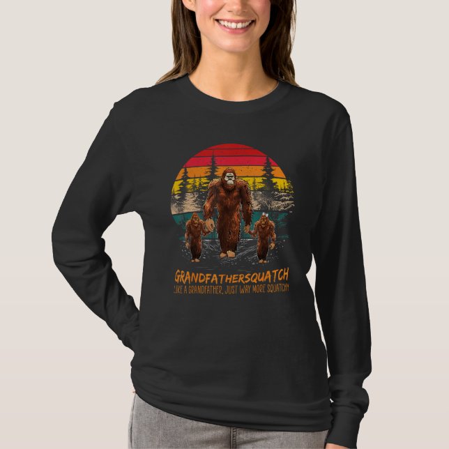 Grandfather Squatch Like A Grandpa Just Way More S T-Shirt (Front)