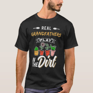 Grandfathers Play In The Dirt Garden Gardener Gard T-Shirt