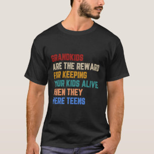 Grandkids Are The Reward For Keeping Your Kids Ali T-Shirt