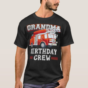 Grandma Birthday Crew Fire Truck Firefighter Famil T-Shirt