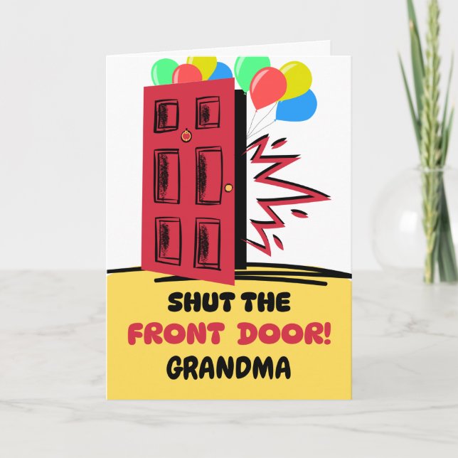 Grandma Birthday Shut the Front Door  Card (Front)